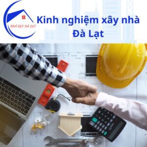 Kinh nghiệm xây nhà Đà Lạt